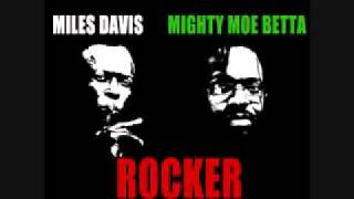 Mighty Moe Betta feat Miles Davis - Rocker