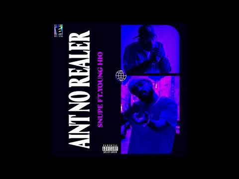 Snupe Ft Young Hio - Aint no Realer