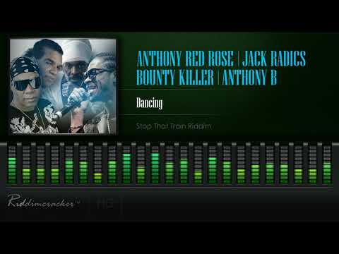 Anthony Red Rose, Jack Radics, Bounty Killer & Anthony B - Dancing (Stop That Train Riddim) [HD]