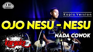 Download lagu OJO NESU - NESU NADA COWOK / PRIA VERSI KOPLO HIGH QUALITY AUDIO CLARITY mp3