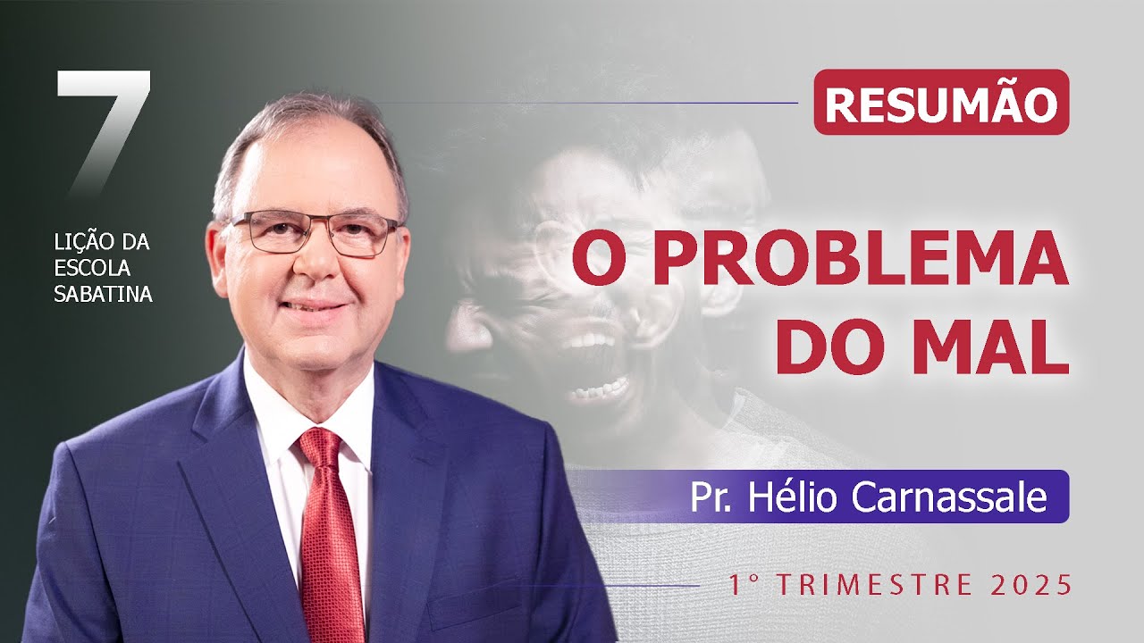 RESUMÃO da Lição 7 | O PROBLEMA DO MAL | Escola Sabatina com Pr. Hélio Carnassale