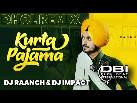 Kurta Pajama ( DHOL REMIX ) Nirvair Pannu | DBI Remix  X  DJ Raanch X DJ Impact | New Punjabi Song