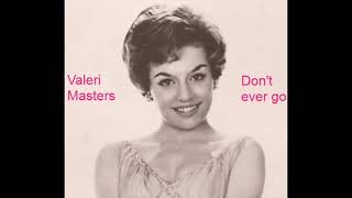 Download lagu Valerie Masters - Don't ever go mp3 Download lagu Valerie Masters - Don't ever go mp3