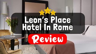 Leon's Place Hotel In Rome Review - Should You Stay At This Hotel?