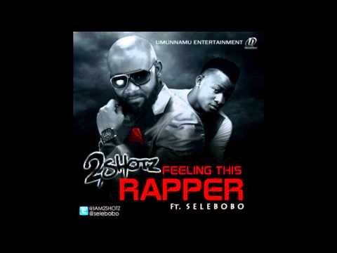 2Shotz Ft. Selebobo - Feeling This Rapper