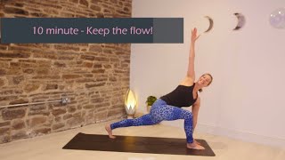 10 minute - Keep the flow!