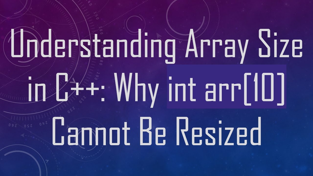 Understanding Array Size in C+ + : Why int arr[10] Cannot Be Resized