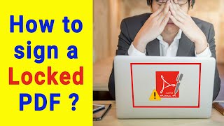 How to sign a LOCKED PDF ? | How to add signature to SECURED PDF file ?