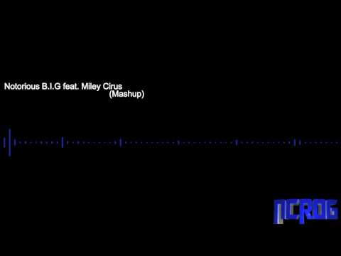 Biggie Smalls Feat. Miley Cyrus (Mashup)
