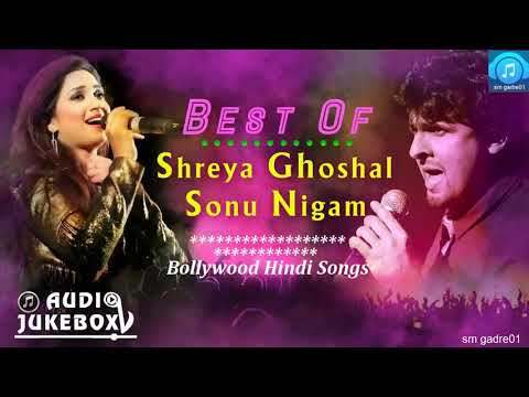 Sonu Nigam & shreya Ghoshal Songs - Romantic Hindi