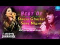 Sonu Nigam Shreya Ghoshal Songs Romantic Hindi