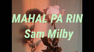 MAHAL PA RIN -Sam Milby (Lyrics)
