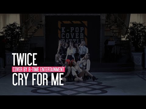 [KPOP IN PUBLIC] [ONE TAKE] 트와이스 TWICE - CRY FOR ME by B-TIME ENTERTAINMENT [RUSSIA, STAVROPOL]