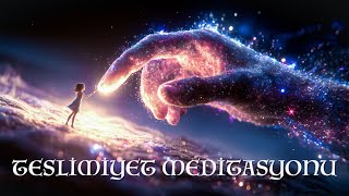 Teslimiyet Meditasyonu - Rehberli Meditasyon
