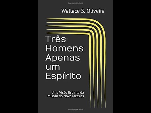 Trs Homens, Apenas um Esprito: Uma Viso Esprita da Misso do Novo Messias