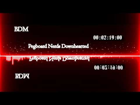 Pegboard Nerds- Downhearted Ft -Jonny Rose [BDM: Release]