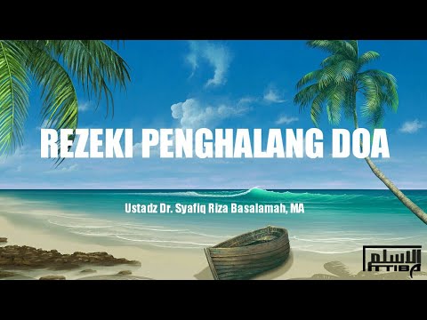 Penyebab doa tidak dikabulkan - Ust. Dr. Syafiq Riza Basalamah, MA