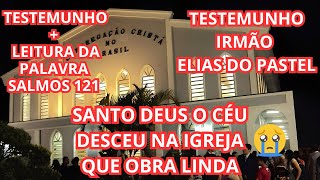 TESTEMUNHO + LEITURA E PREGAÇÃO DA PALAVRA; SALMOS 121 - IRMÃO ELIAS DO PASTEL. CCB FAZENDA DA JUTA.