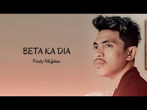 BETA KA DIA - Fresly Nikijuluw (Lyrics)