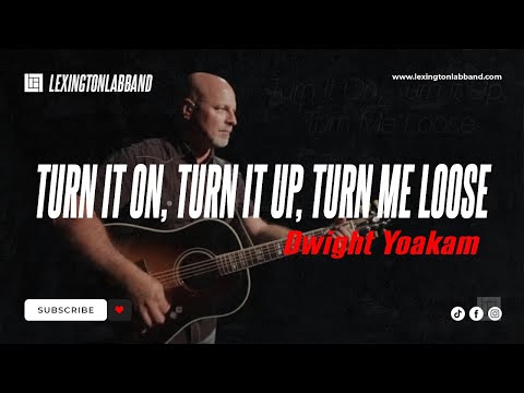 Turn It On, Turn It Up, Turn Me Loose (Dwight Yoakam) | Lexington Lab Band