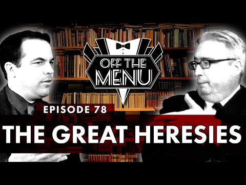Off the Menu: Episode 78 - The Great Heresies