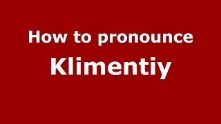 How to pronounce Klimentiy