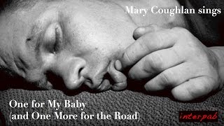 Mary Coughlan: One for My Baby (and One More for the Road)