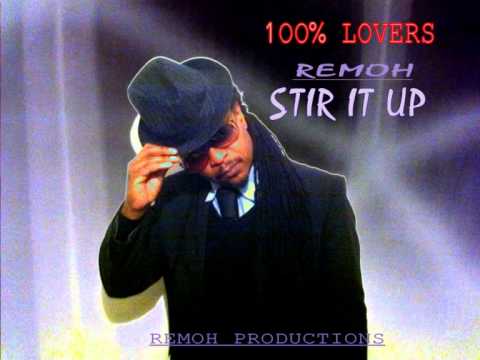 STIR IT UP  - REMOH IN THE VAULT RIDDIM   REMOH PRODUCTIONS   A COVER OF BOB MARLEY'S STIR IT UP