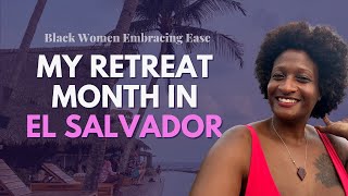 My Retreat Month in El Salvador 🌴 | Black Women Embracing Ease