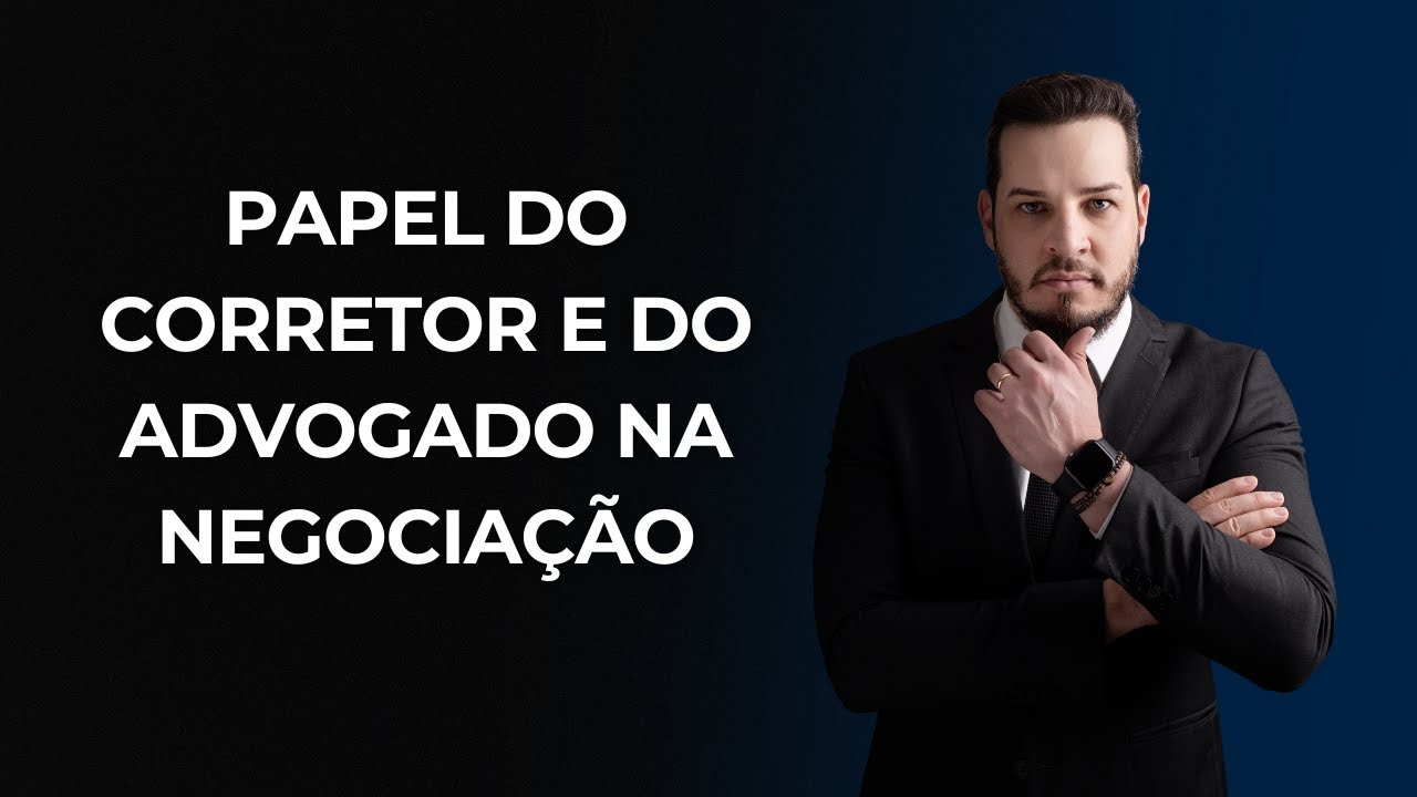 DIFERENÇA ENTRE O PAPEL DO CORRETOR X ADVOGADO