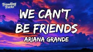 Ariana Grande - we can't be friends (wait for your love) (Lyrics)