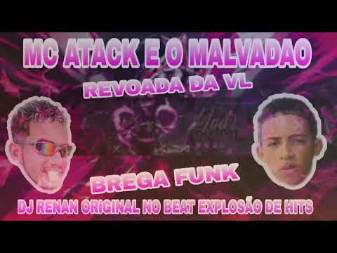 MC ATACK E O MALVADAO.  REVOADA DA VL . DJ RENAN ORIGINAL NO BEAT EXPLOSÃO DE HITS