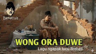 Download lagu WONG ORA DUWE (Lagu ngapak lucu brebes)   || DJ NGAPAK mp3