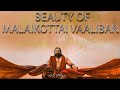 Beauty Of MALAIKOTTAI VAALIBAN Lijo Jose Pellissery Madhu Neelakandan Mohanlal Prashant Pillai