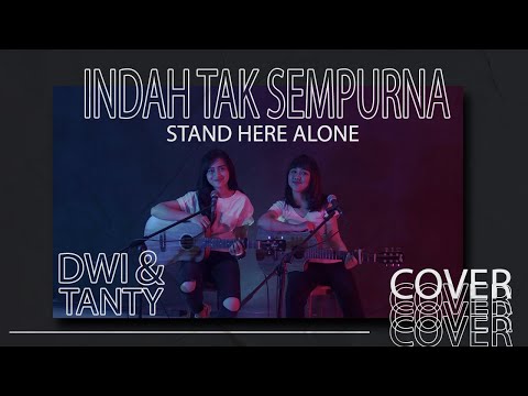 INDAH TAK SEMPURNA - Stand Here Alone (Cover by DwiTanty)