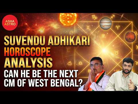 Will Suvendu Adhikari Become Chief Minister of Bengal? 🚨 Astrological Analysis