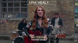 Una Healy - Battlelines - The new single out now!