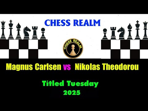 Chess: Magnus Carlsen vs Nikolas Theodorou (Titled Tuesday 2025)