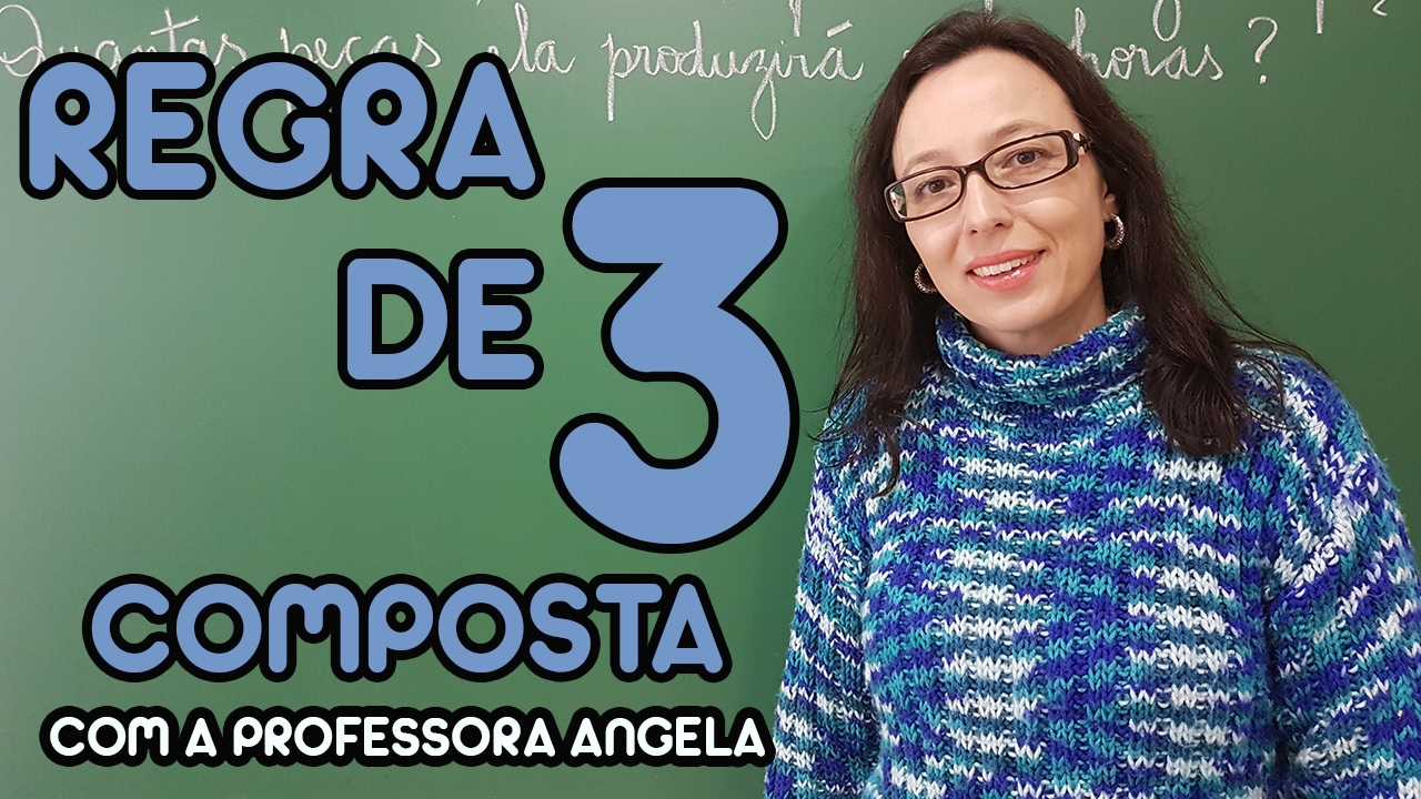 Regra de Três Composta  - Professora Angela Matemática