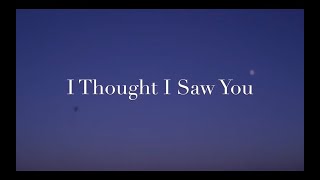 I Thought I Saw You Music Video