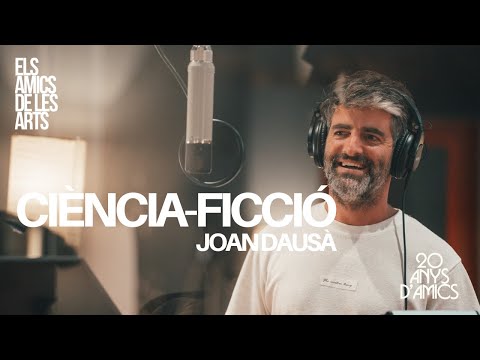 Els Amics de les Arts - 'Ciència ficció' amb Joan Dausà