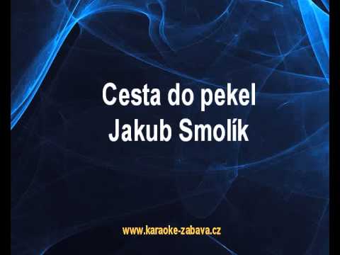 Cesta do pekel - Jakub Smolík Karaoke tip