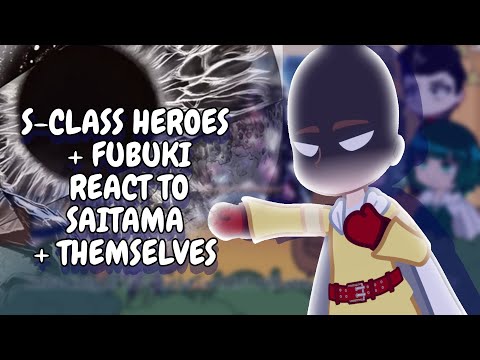 S-Class Heroes + Fubuki React To Saitama + Themselves (Mostly Tatsumaki) || Gacha React
