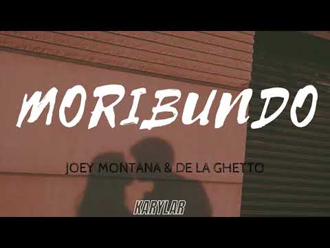 JOEY MONTANA & DE LA GHETTO - MORIBUNDO ( LETRA )