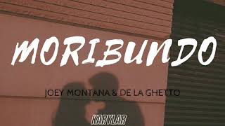 JOEY MONTANA &amp; DE LA GHETTO - MORIBUNDO ( LETRA )