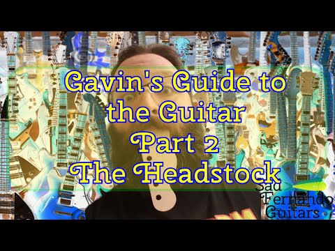 Gavin Guide to the Guitar - Part  2 - The Headstock