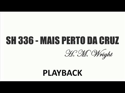 PLAYBACK SH 336 - MAIS PERTO DA CRUZ    (SALMOS E HINOS)