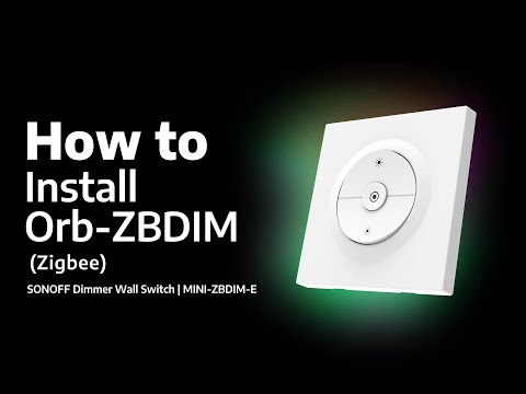 How to Install SONOFF Orb-ZBDIM | Zigbee Dimmer Wall Switch | MINI-ZBDIM-E