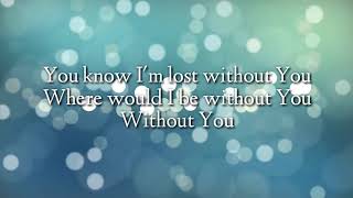 Lost Without You Lyrics | Victory Worship