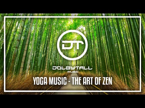 Yoga Music - The Art Of Zen - Organic Downtempo Mix By Dolbytall (Mose, Maywa, Derrok, Janax Pacha)